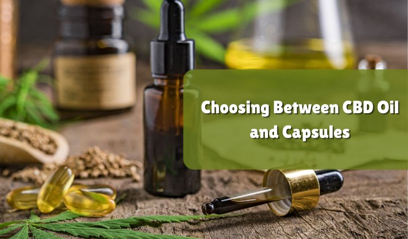 Choosing CBD oil and CBD Capsules